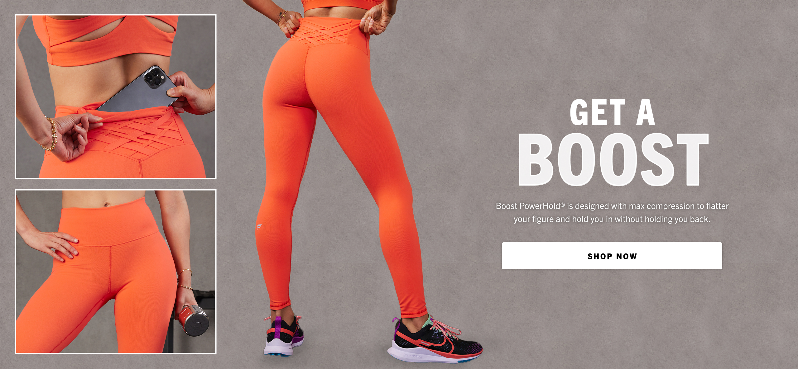 Take the quiz and start shopping our best selling styles like the Boost legging. Designed with max compression to flatter your figure and hold you in without holding you back.